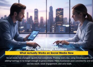 Posting Isn’t Enough Anymore: What Actually Works on Social Media Now